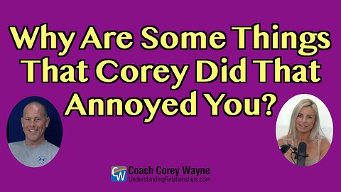 What Are Some Things That Corey Did That Annoyed You?