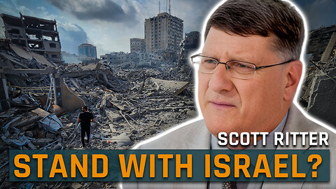 SCOTT RITTER - "Why I No Longer Stand With Israel"