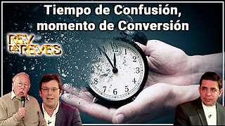 Tiempo de confusión, momento de conversión - Rey de Reyes