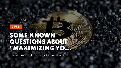 Some Known Questions About "Maximizing Your Profits: Tips for Successful Bitcoin Investing".