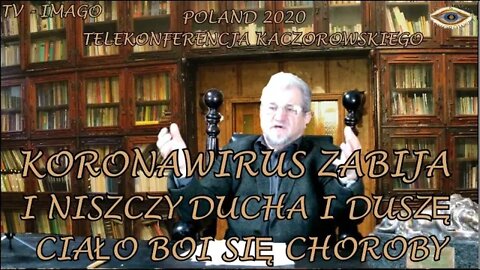 KORONAWIRUS ZABIJA I NISZCZY DUCHA I DUSZĘ CIAŁO BOI SIĘ CHOROBY A PSYCHIKA STRACHU / 2020© TV IMAGO