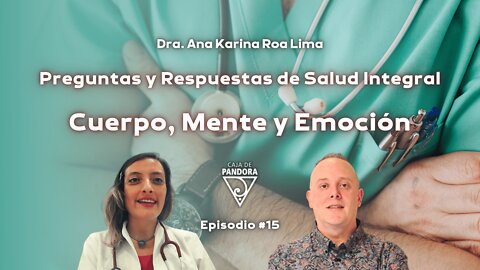 Preguntas y Respuestas de Salud Integral. Cuerpo, Mente y Emoción con Ana Karina Roa Lima