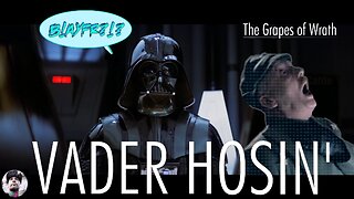 THE GRAPES OF WRATH | Vader Hosin' - B!AYFR?!?