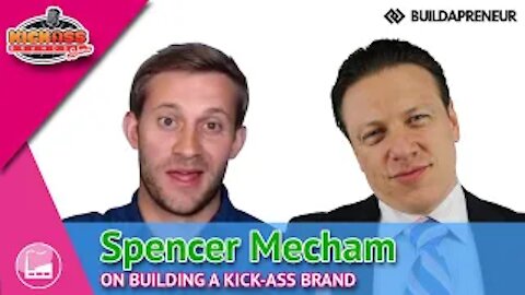 Spencer Mecham | Kick-Ass Brands Show - Ep. 20