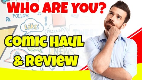 Comic Haul & Review Who Are You?