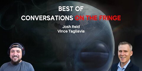 Best Of Conversations On The Fringe | w/ Josh Reid and Vince Tagliavia