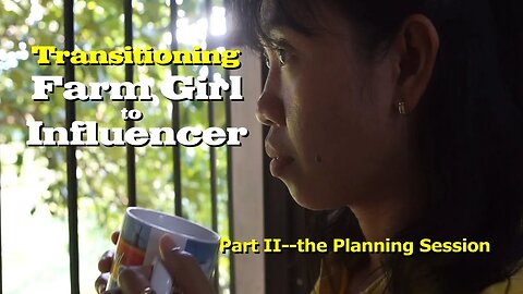 Transitioning -- Farm Girl to Influencer -- Part II -- the Planning Session