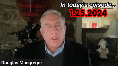 Douglas Macgregor Latest Warning 1.25.2Q24