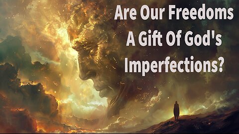 Are Our Freedoms A Gift Of God's Imperfections? With Guest Peter Fam.