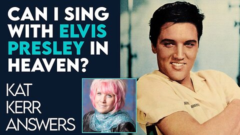 Kat Kerr: Can I Sing with Elvis Presley In Heaven? | Aug 11 2021