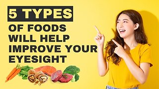 How To Improve Your Eyesight with These 5 Types of Foods