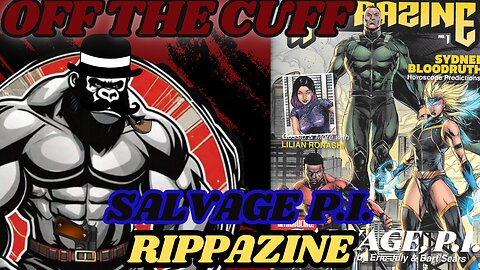 Off the Cuff: Salvage P.I. & Rippazine