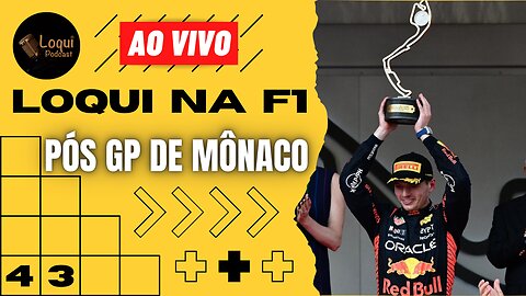 Pós GP de MÔNACO - F1 2023* 🏆 Etapa 6/22** 🏁 Loqui na F1 - 6 🎙Loqui Podcast #043