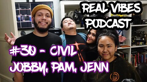 Real Vibes Podcast #30 - Pam, Civil, Jobby, and Jenn Mukbang Special