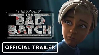 Star Wars: The Bad Batch - Official Trailer
