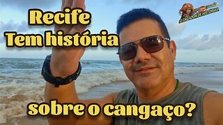 Recife tem história sobre o cangaço?