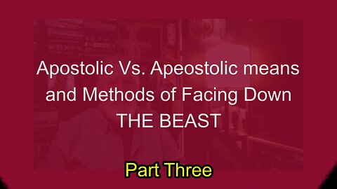Apostolic Vs Apeostolic Part THREE