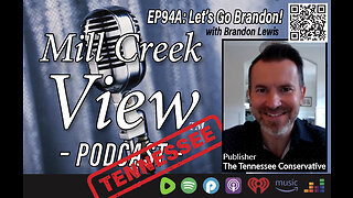 Mill Creek View Tennessee Podcast EP94A Lets Go Brandon with Brandon Lewis 5 18 23