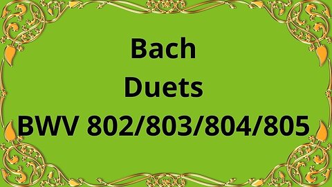 Bach duets BWV 802, BWV 803, BWV 804, BWV 805