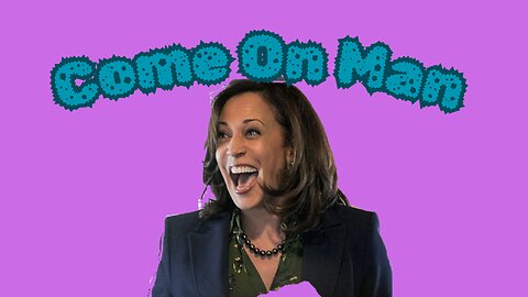 Kamala Harris - Come On Man - Ep: 78