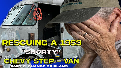Rescuing a 1953 Chevy Step-Van "SHORTY" Part 6: Change of Plans