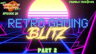 Summer of Games - Episode 20: Retro Blitz - Part 2 [27-31/100] | Rumble Gaming
