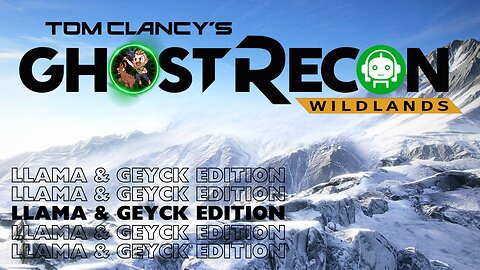 PARTNERED CREATOR | Ghost Recon Wildlands: Llama & Geyck Edition