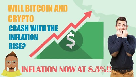 WILL BITCOIN AND CRYPTO CRASH WITH THE INFLATION RISE? INFLATION NOW AT 8.5%!!