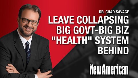 Leave Collapsing Big Govt-Big Biz "Health" System Behind