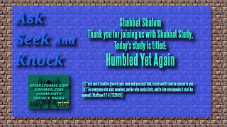 Humbled Yet Again Shabbat Study (Radio Broadcast)