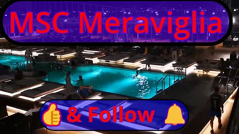 MSC Meraviglia Main Pool at night