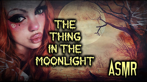 Spooky Story Time Sundays ASMR The Thing In The Moonlight