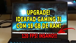 LENOVO IDEAPAD GAMING 3i com 16GB de RAM! UPGRADE! - JOGOS COM 120 FPS!