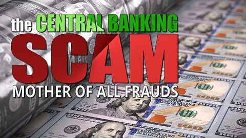 The Central Banking Scam