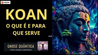 KOAN - O QUE É E PARA QUE SERVE