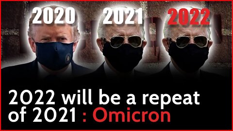 2022 will be a repeat of 2021 : Omicron