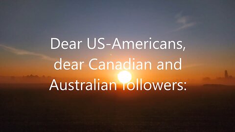 Dear US-Americans, dear Canadian and Australian followers