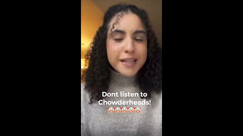 Don’t listen to chowderheads