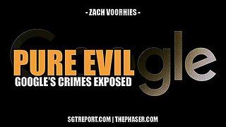 PURE EVIL: GOOGLE IS GOING DOWN -- Zach Voorhies