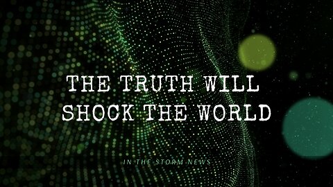 In The Storm News presents: 'The Truth Will Shock The World' 12/24
