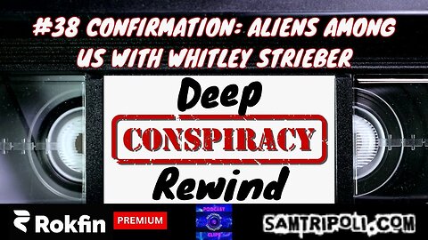 [CLIP] Deep Conspiracy Rewinds #38: Confirmation - Aliens Among Us With Whitley Strieber