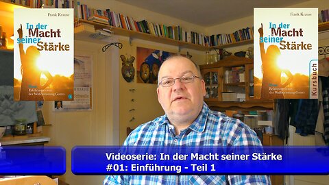 #01: Videoserie (In der Macht seiner Stärke) - Einleitung Teil 1