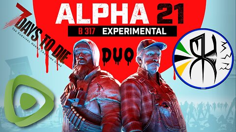 7 DAYS TO DIE 🧟 ALPHA 21 ☠️ DUO - 3rd BLOOD MOON 🌑 NC, but I'm here if You want to