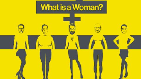 What Is A Woman? The Movie.