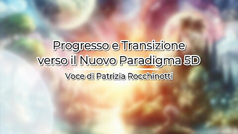 Progresso e transizione verso il Nuovo Paradigma 5D