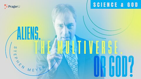 Aliens, the Multiverse, or God? — Science and God | 5-Minute Videos