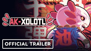 AK-xolotl - Official Release Window and Demo Trailer