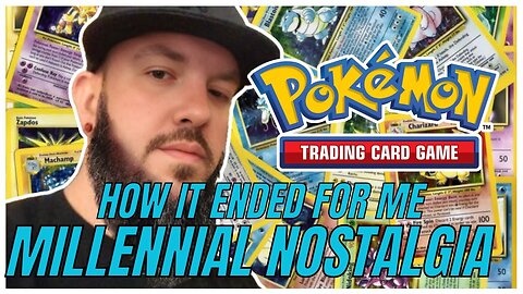 **How It Ended for Me | Millennial Nostalgia: Pokémon TCG**