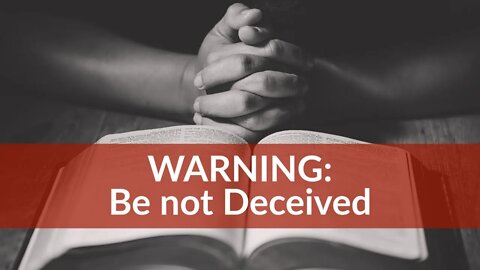 Is the Bible Corrupted? Part 2- WARNING: Be Not Deceived [Investigating- "Can We Trust the Bible?"]