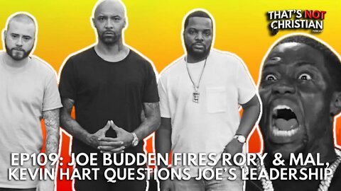 EP109: JOE BUDDEN Fires RORY & MAL, KEVIN HART Questions JOE’S Leadership